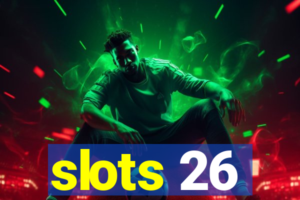 slots 26